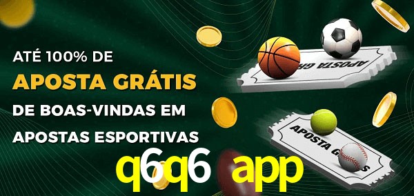 q6q6 app Ate 100% de Aposta Gratis